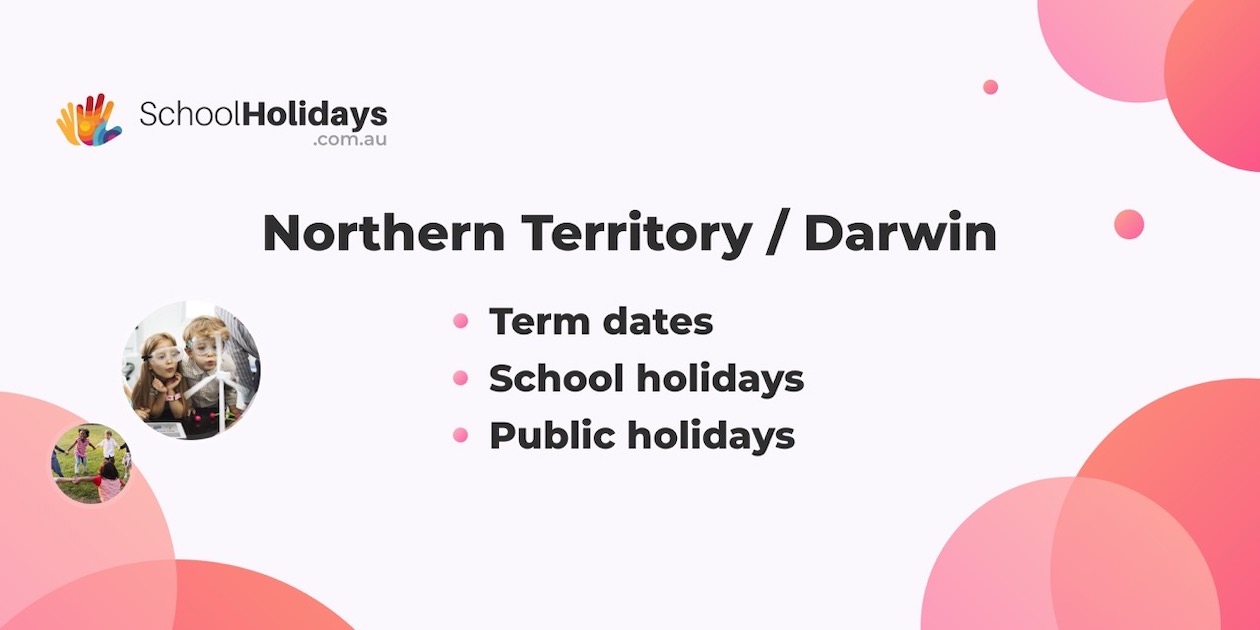 Northern Territory school holidays 2025 - 2026 (Darwin, Alice Springs) / NT school terms 2025 - 2026.
